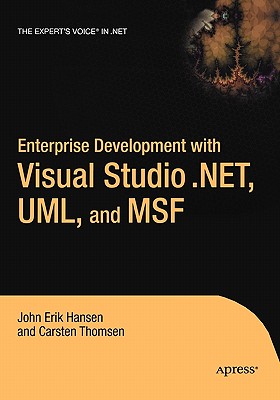 Enterprise Development with Visual Studio .Net, Uml, and Msf - Hansen, Eric, and Thomsen, Carsten