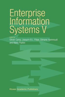 Enterprise Information Systems V - Camp, Olivier (Editor), and Filipe, Joaquim (Editor), and Hammoudi, Slimane (Editor)