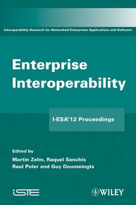 Enterprise Interoperability: I-ESA'12 Proceedings - Zelm, Martin (Editor), and Sanchis, Raquel (Editor), and Poler, Raul (Editor)