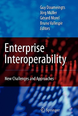 Enterprise Interoperability: New Challenges and Approaches - Doumeingts, Guy (Editor), and M�ller, J�rg (Editor), and Morel, G�rard (Editor)