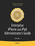Enterprise iPhone and iPad Administrator's Guide