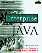 Enterprise Java: Where, How, When (and When Not) to Apply Java in Client/Server Environments - Savit, Jeffrey, and Wilcox, Sean, and Jayaraman, Bhuvana