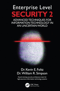 Enterprise Level Security 2: Advanced Techniques for Information Technology in an Uncertain World