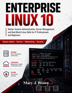 Enterprise Linux 10: Master System Administration, Server Management, and Real-World Linux Skills for IT Professionals and Beginners