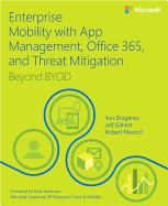Enterprise Mobility with App Management, Office 365, and Threat Mitigation: Beyond BYOD
