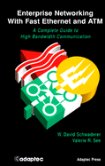Enterprise Networking Using Fast Ethernet and ATM: A Guide to High Bandwidth Communication