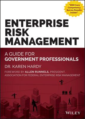 Enterprise Risk Management: A Guide for Government Professionals - Hardy, Karen, and Runnels, Allen (Foreword by)