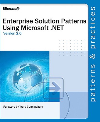 Enterprise Solution Patterns Using Microsoft .Net - Microsoft Press (Creator), and Cunningham, Ward (Foreword by)