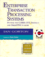 Enterprise Transaction Processing Systems: Putting the CORBA OTS, Encina++ and OrbixOTM to work