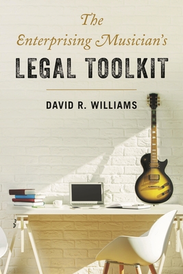 Enterprising Musician's Legal Toolkit - Williams, David R
