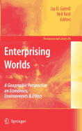 Enterprising Worlds: A Geographic Perspective on Economics, Environments & Ethics