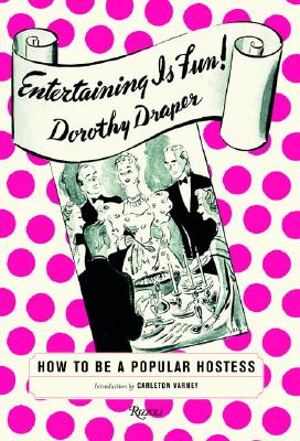Entertaining Is Fun: How to Be a Popular Hostess - Draper, Dorothy