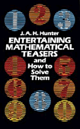 Entertaining Mathematical Teasers and How to Solve Them