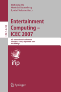 Entertainment Computing - ICEC 2007: 6th International Conference Shanghai, China, September 15-17, 2007 Proceedings