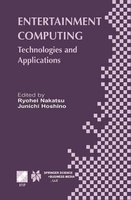 Entertainment Computing - Nakatsu, Ryohei (Editor), and Hoshino, Junichi (Editor)