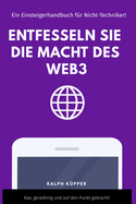 Entfesseln Sie die Macht des Web3: Ein Einsteigerhandbuch f?r Nicht-Techniker!