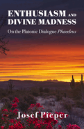 Enthusiasm and Divine Madness