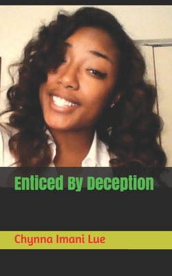 Enticed By Deception - Chyna, and Lue, Chynna Imani