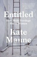 Entitled: How Male Privilege Hurts Women