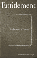 Entitlement: The Paradoxes of Property