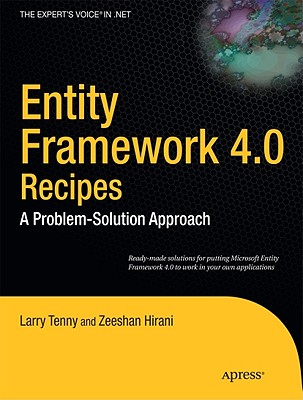 Entity Framework 4.0 Recipes: A Problem-Solution Approach - Tenny, Larry, and Hirani, Zeeshan