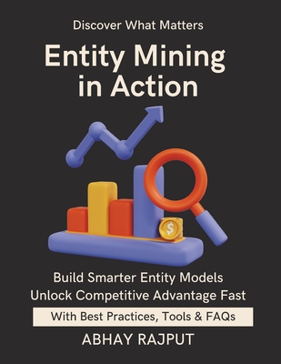 Entity Mining in Action: Recognize What Matters NLP Tasks Made Simple Build Entity Models Fast Data From Language Tag It Right Recognize What Truly Matters Turn Language Into Power - Rajput, Abhay