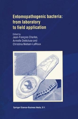 Entomopathogenic Bacteria: From Laboratory to Field Application - Charles, J F (Editor), and Delecluse, Armelle (Editor), and Nielsen-Le Roux, C (Editor)
