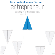 Entrepreneur: Building Your Business From Start to Success