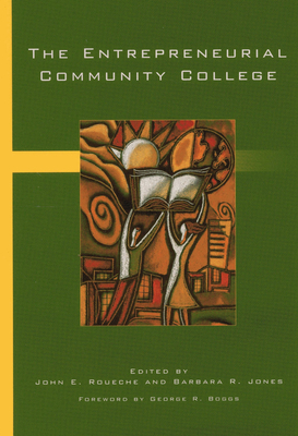 Entrepreneurial Community College - Roueche, John E (Editor), and Jones, Barbara R (Editor)