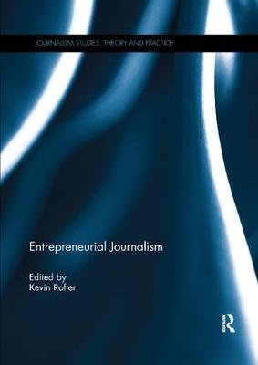 Entrepreneurial Journalism - Rafter, Kevin (Editor)