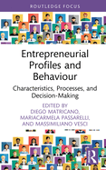 Entrepreneurial Profiles and Behaviour: Characteristics, Processes, and Decision-Making