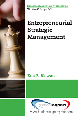 Entrepreneurial Strategic Management - Blawatt, Ken R
