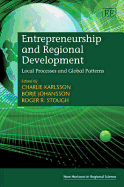 Entrepreneurship and Regional Development: Local Processes and Global Patterns - Karlsson, Charlie (Editor), and Johansson, B�rje (Editor), and Stough, Roger R. (Editor)