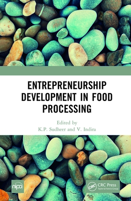 Entrepreneurship Development in Food Processing - Sudheer, K P (Editor), and Indira, V (Editor)