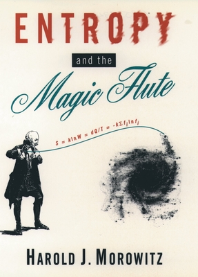Entropy and the Magic Flute - Morowitz, Harold J