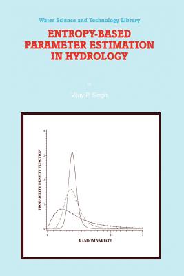 Entropy-Based Parameter Estimation in Hydrology - Singh, V.P.