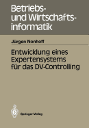 Entwicklung Eines Expertensystems F�r Das DV-Controlling