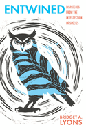 Entwined: Dispatches from the Intersection of Species