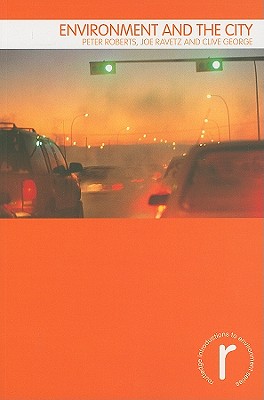 Environment and the City - Ravetz, Joe, and Roberts, Peter W (Editor), and George, Clive