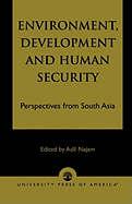 Environment, Development and Human Security: Perspectives from South Asia