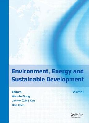 Environment, Energy and Sustainable Development - Sung, Wen-Pei (Editor), and Kao, Jimmy C.M. (Editor), and Chen, Ran (Editor)