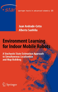 Environment Learning for Indoor Mobile Robots: A Stochastic State Estimation Approach to Simultaneous Localization and Map Building