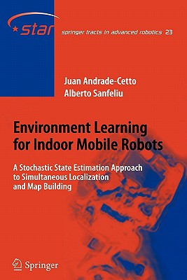 Environment Learning for Indoor Mobile Robots: A Stochastic State Estimation Approach to Simultaneous Localization and Map Building - Andrade Cetto, Juan, and Sanfeliu, Alberto