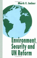 Environment, Security and U.N. Reform - Imber, Mark