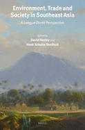 Environment, Trade and Society in Southeast Asia: A Longue Dur?e Perspective