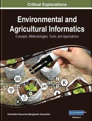 Environmental and Agricultural Informatics: Concepts, Methodologies, Tools, and Applications - Management Association, Information Resources (Editor)