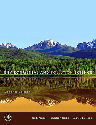 Environmental and Pollution Science - Pepper, Ian, and Gerba, Charles P, and Brusseau, Mark L