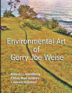 Environmental Art of Gerry Joe Weise