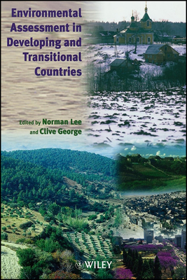 Environmental Assessment in Developing and Transitional Countries: Principles, Methods and Practice - Lee, Norman (Editor), and George, Clive (Editor)