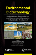 Environmental Biotechnology: Biodegradation, Bioremediation, and Bioconversion of Xenobiotics for Sustainable Development